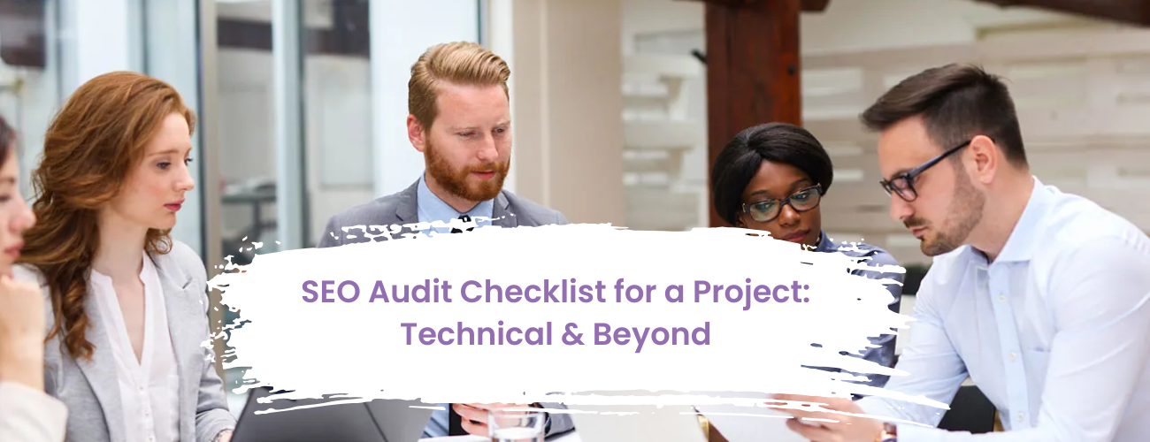 SEO Audit Checklist for a Project: Technical & Beyond